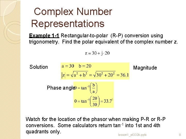 Complex Number Representations Example 1 -1 Rectangular-to-polar (R-P) conversion using trigonometry. Find the polar