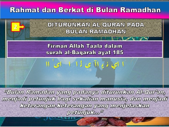 Rahmat dan Berkat di Bulan Ramadhan 2 DITURUNKAN AL QURAN PADA BULAN RAMADHAN Firman