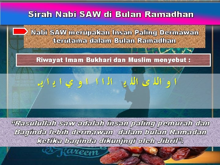 Sirah Nabi SAW di Bulan Ramadhan Nabi SAW merupakan Insan Paling Dermawan terutama dalam