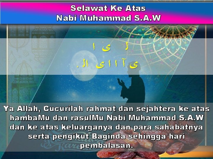 Selawat Ke Atas Nabi Muhammad S. A. W ﻟ ﻯ ﺍ . ﻯ آ