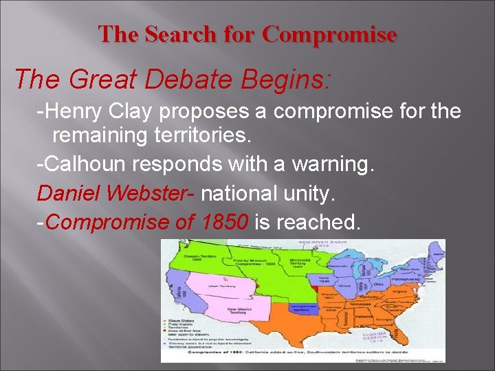 The Search for Compromise The Great Debate Begins: -Henry Clay proposes a compromise for