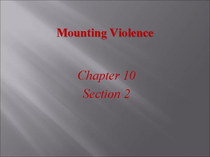 Mounting Violence Chapter 10 Section 2 