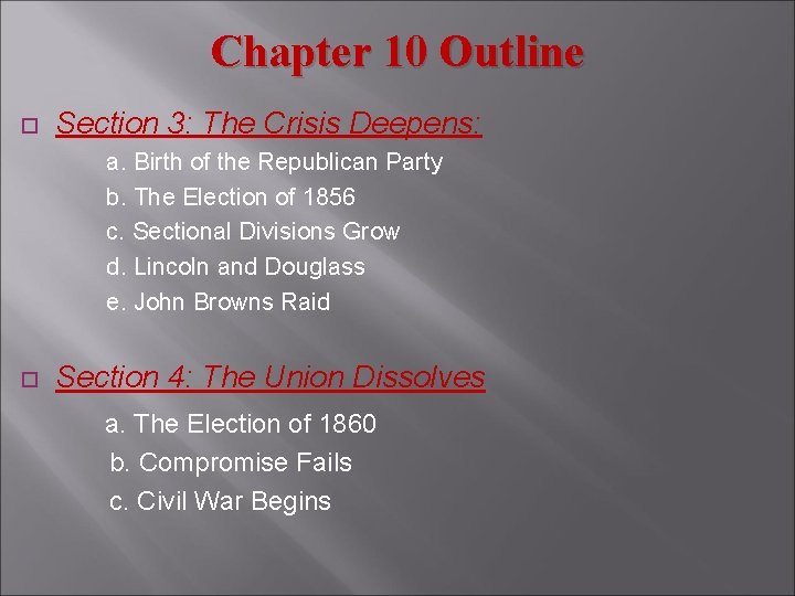 Chapter 10 Outline Section 3: The Crisis Deepens: a. Birth of the Republican Party