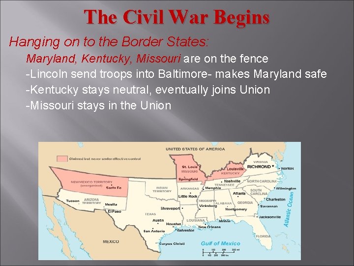 The Civil War Begins Hanging on to the Border States: Maryland, Kentucky, Missouri are