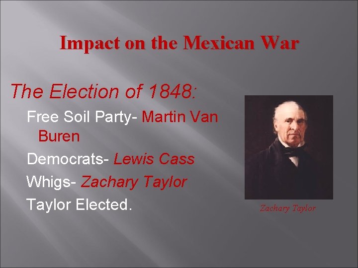 Impact on the Mexican War The Election of 1848: Free Soil Party- Martin Van
