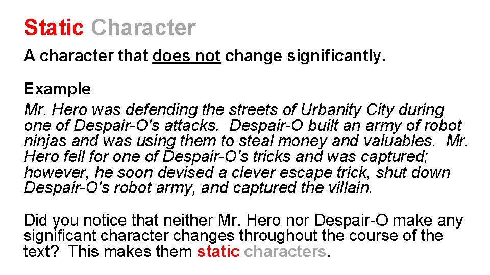 Static Character A character that does not change significantly. Example Mr. Hero was defending