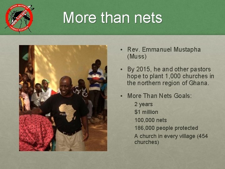 More than nets • Rev. Emmanuel Mustapha (Muss) • By 2015, he and other