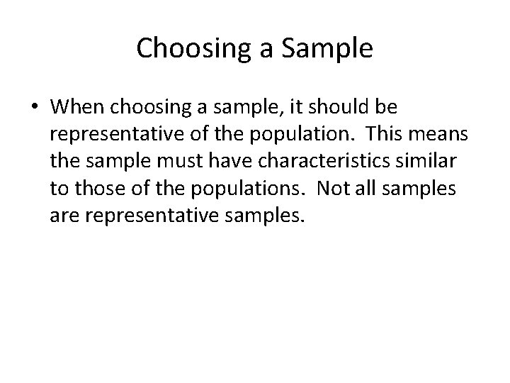 Choosing a Sample • When choosing a sample, it should be representative of the