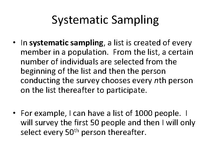 Systematic Sampling • In systematic sampling, a list is created of every member in