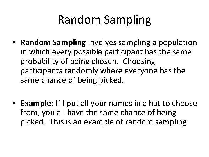 Random Sampling • Random Sampling involves sampling a population in which every possible participant