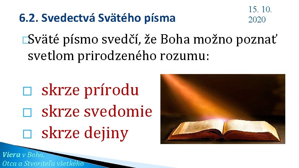 6. 2. Svedectvá Svätého písma 15. 10. 2020 �Sväté písmo svedčí, že Boha možno