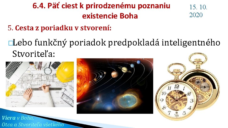 6. 4. Päť ciest k prirodzenému poznaniu existencie Boha 15. 10. 2020 5. Cesta