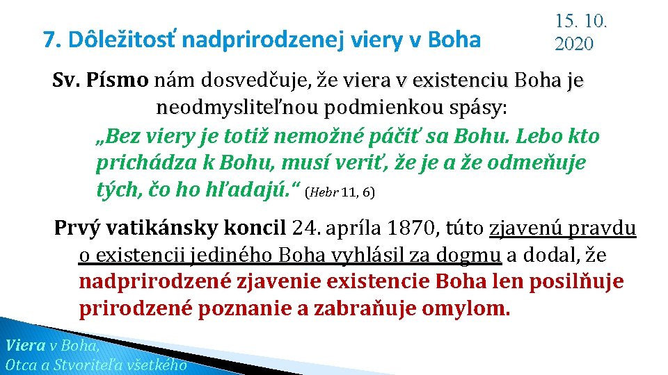 7. Dôležitosť nadprirodzenej viery v Boha 15. 10. 2020 Sv. Písmo nám dosvedčuje, že