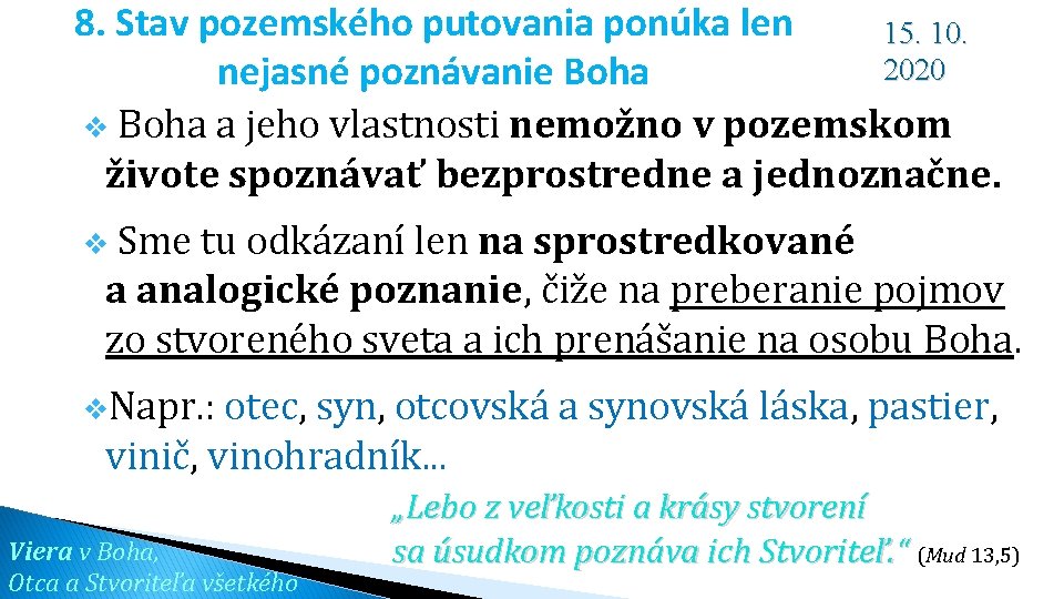 8. Stav pozemského putovania ponúka len 15. 10. 2020 nejasné poznávanie Boha v Boha