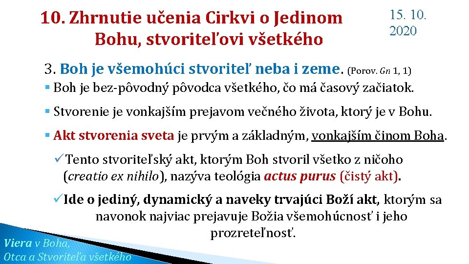 10. Zhrnutie učenia Cirkvi o Jedinom Bohu, stvoriteľovi všetkého 15. 10. 2020 3. Boh