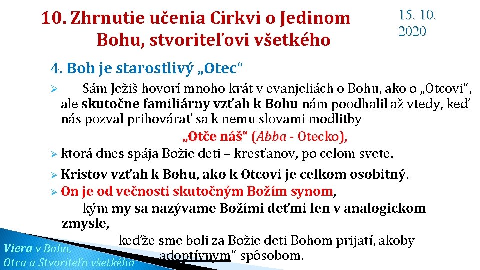 10. Zhrnutie učenia Cirkvi o Jedinom Bohu, stvoriteľovi všetkého 15. 10. 2020 4. Boh