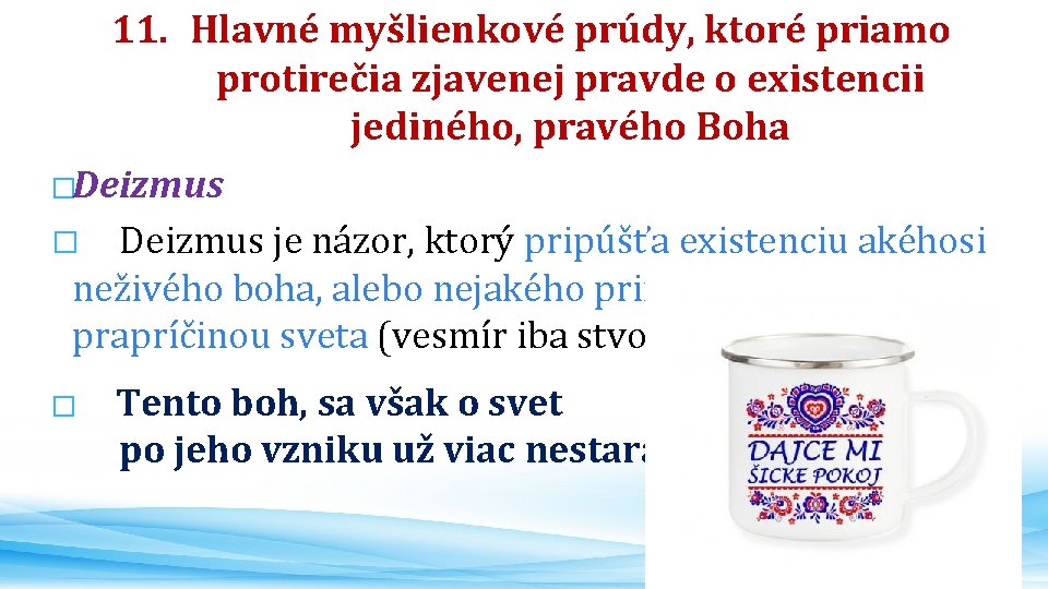 11. Hlavné myšlienkové prúdy, ktoré priamo protirečia zjavenej pravde o existencii jediného, pravého Boha