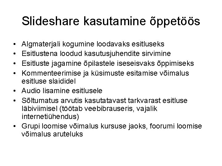 Slideshare kasutamine õppetöös • • Algmaterjali kogumine loodavaks esitluseks Esitlustena loodud kasutusjuhendite sirvimine Esitluste