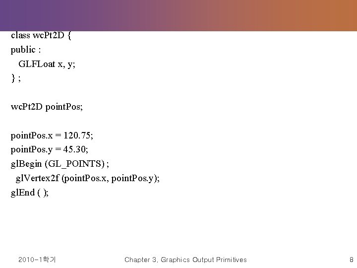 class wc. Pt 2 D { public : GLFLoat x, y; } ; wc.