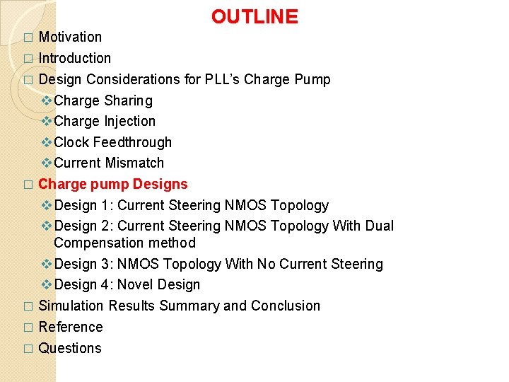 OUTLINE Motivation � Introduction � Design Considerations for PLL’s Charge Pump v. Charge Sharing