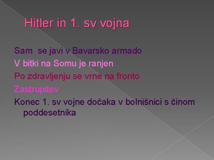 Hitler in 1. sv vojna Sam se javi v Bavarsko armado V bitki na