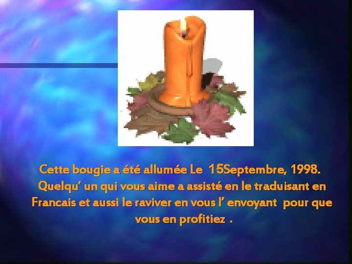 Cette bougie a été allumée Le 15 Septembre, 1998. Quelqu’ un qui vous aime