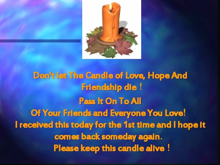 Don't let The Candle of Love, Hope And Friendship die ! Pass It On