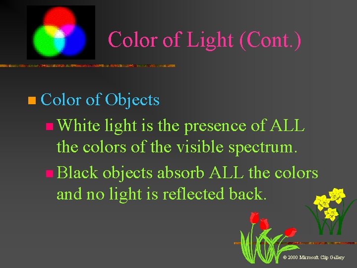 Color of Light (Cont. ) n Color of Objects n White light is the