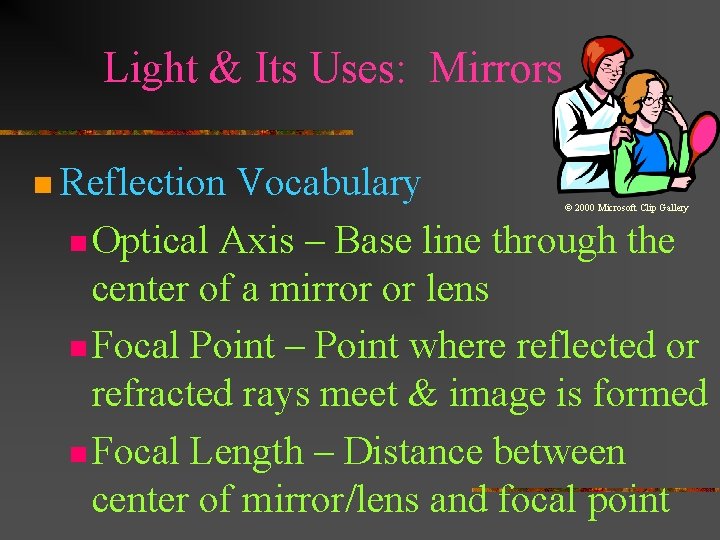 Light & Its Uses: Mirrors n Reflection Vocabulary © 2000 Microsoft Clip Gallery n