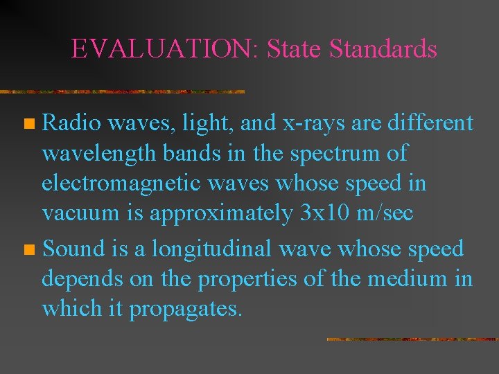 EVALUATION: State Standards Radio waves, light, and x-rays are different wavelength bands in the