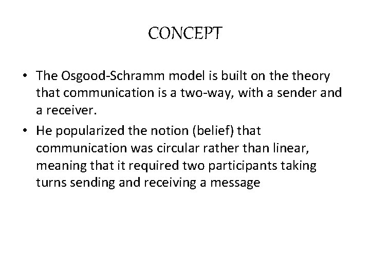 CONCEPT • The Osgood-Schramm model is built on theory that communication is a two-way,