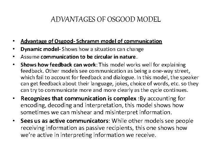 ADVANTAGES OF OSGOOD MODEL • • Advantage of Osgood- Schramm model of communication Dynamic