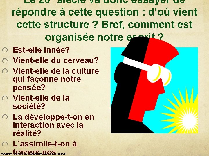 Le 20 e siècle va donc essayer de répondre à cette question : d’où