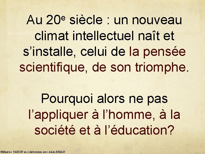 e Au 20 siècle : un nouveau climat intellectuel naît et s’installe, celui de