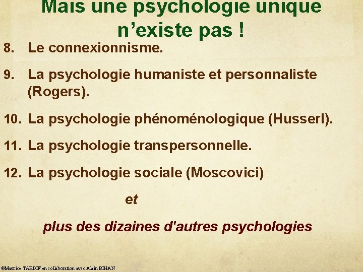 Mais une psychologie unique n’existe pas ! 8. Le connexionnisme. 9. La psychologie humaniste