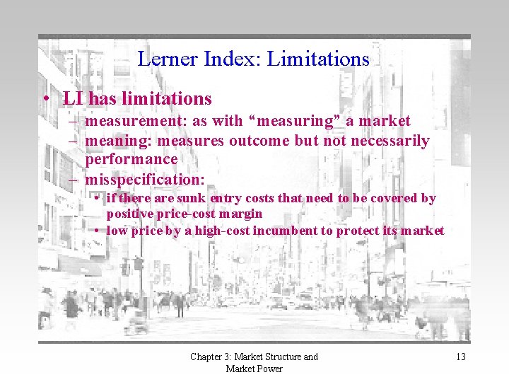 Lerner Index: Limitations • LI has limitations – measurement: as with “measuring” a market