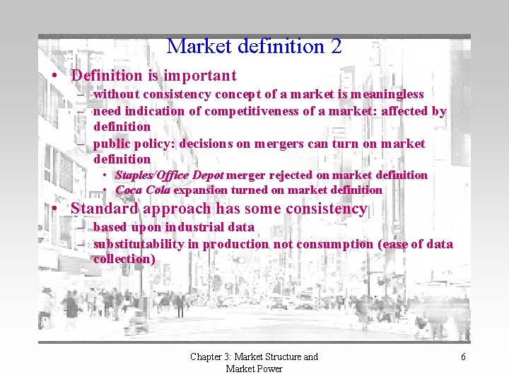 Market definition 2 • Definition is important – without consistency concept of a market