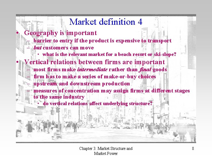 Market definition 4 • Geography is important – barrier to entry if the product