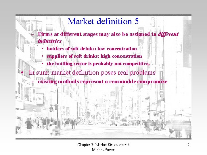 Market definition 5 – Firms at different stages may also be assigned to different