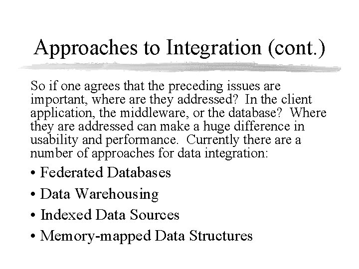 Approaches to Integration (cont. ) So if one agrees that the preceding issues are