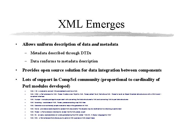 XML Emerges • Allows uniform description of data and metadata – Metadata described through