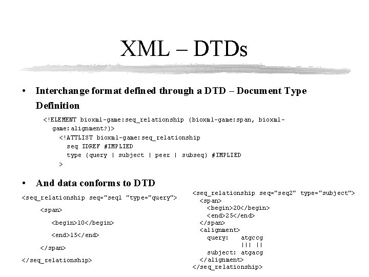 XML – DTDs • Interchange format defined through a DTD – Document Type Definition