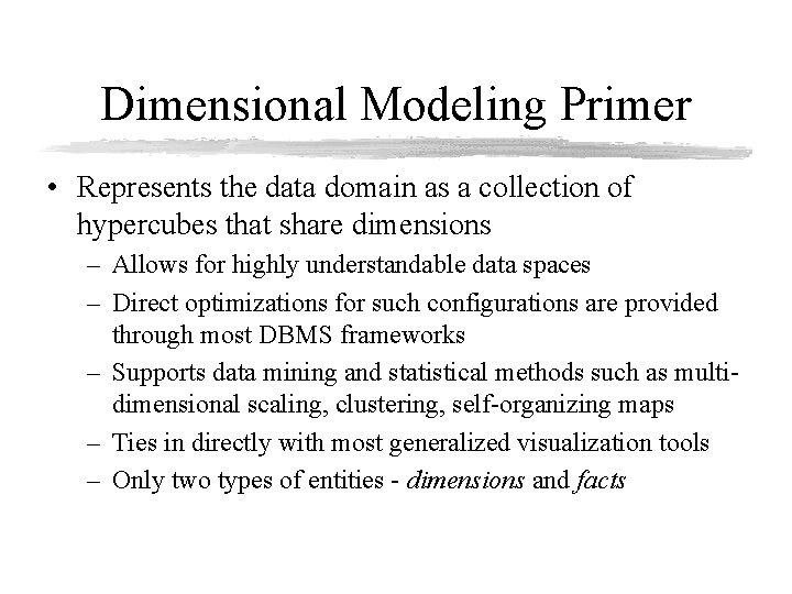 Dimensional Modeling Primer • Represents the data domain as a collection of hypercubes that