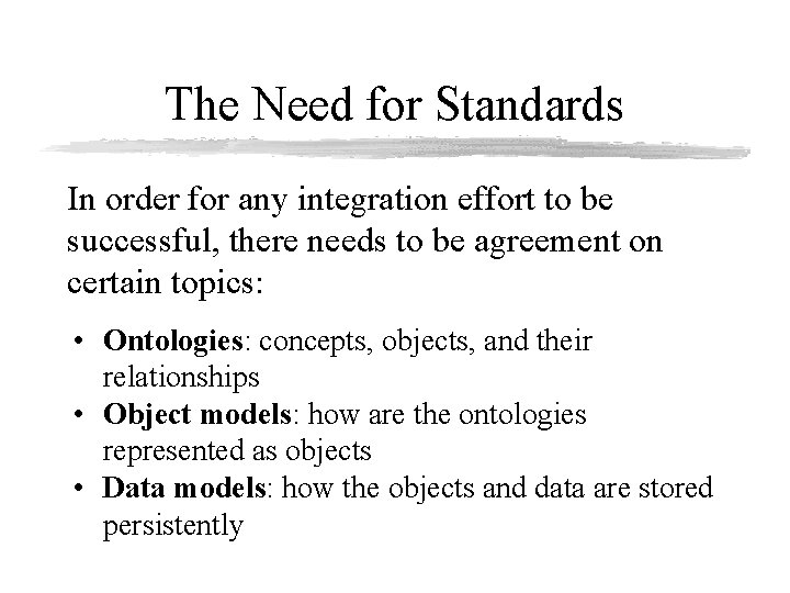 The Need for Standards In order for any integration effort to be successful, there