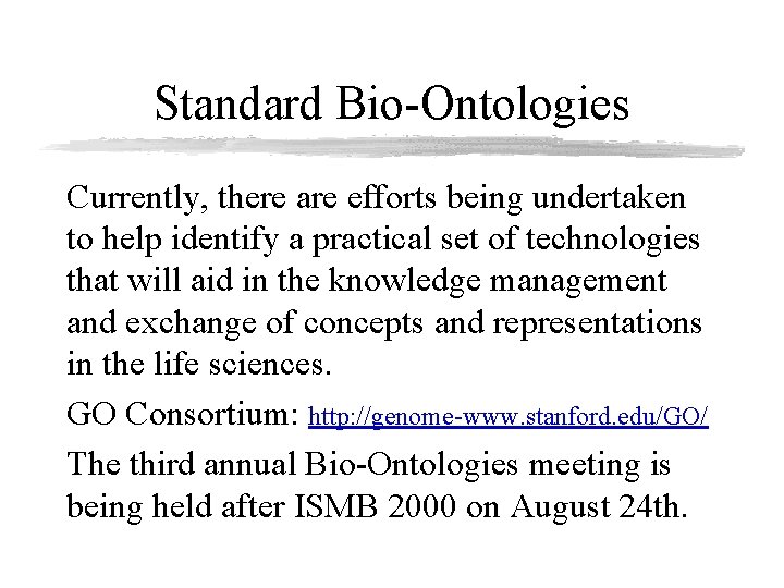 Standard Bio-Ontologies Currently, there are efforts being undertaken to help identify a practical set