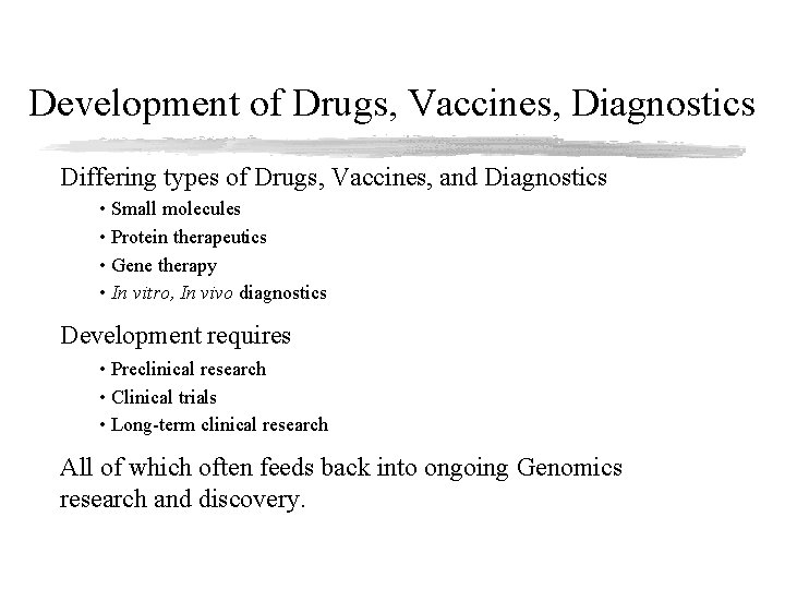 Development of Drugs, Vaccines, Diagnostics Differing types of Drugs, Vaccines, and Diagnostics • Small
