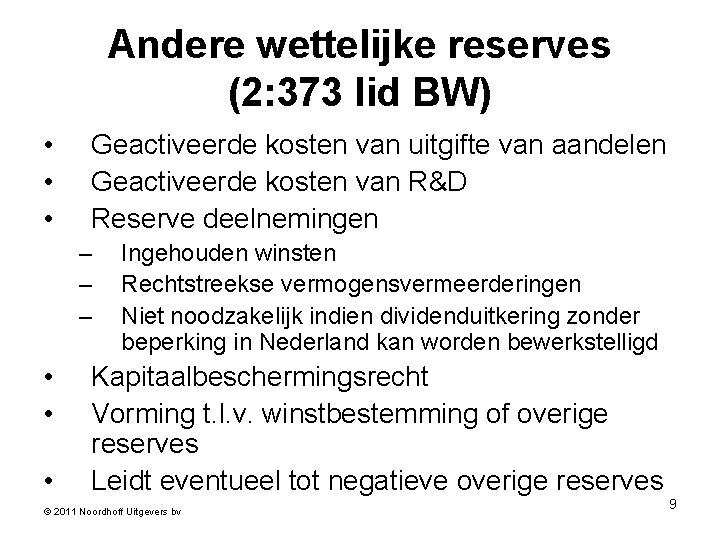 Andere wettelijke reserves (2: 373 lid BW) • • • Geactiveerde kosten van uitgifte