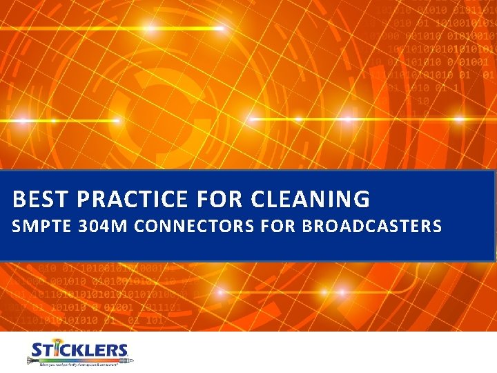 BEST PRACTICE FOR CLEANING SMPTE 304 M CONNECTORS FOR BROADCASTERS 
