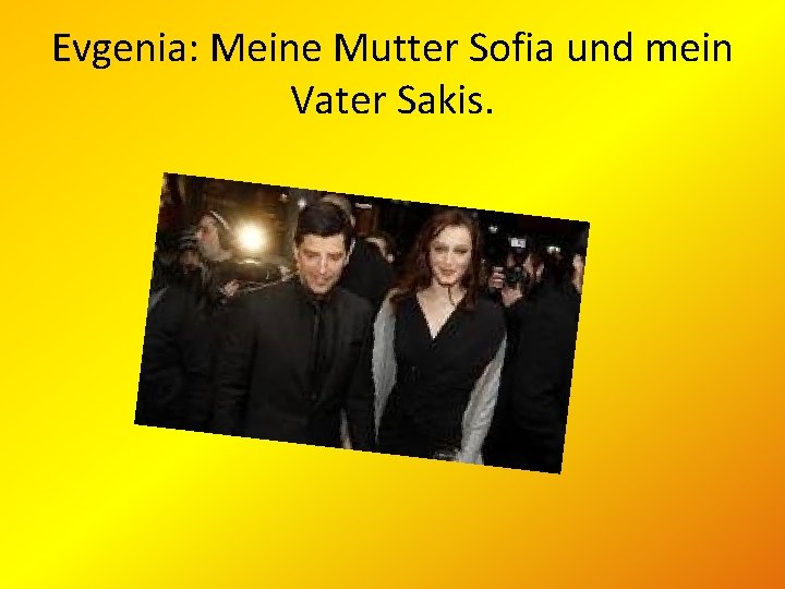 Evgenia: Meine Mutter Sofia und mein Vater Sakis. 