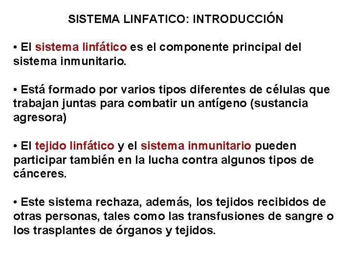 SISTEMA LINFATICO: INTRODUCCIÓN • El sistema linfático es el componente principal del sistema inmunitario.